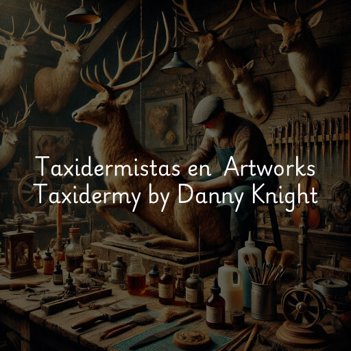 Taxidermistas en Artworks Taxidermy by Danny Knight